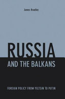 Russia and the Balkans : foreign policy from Yeltsin to Putin /