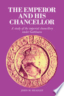 The emperor and his chancellor : a study of the imperial chancellery under Gattinara /
