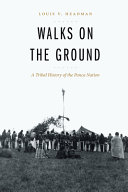 Walks on the ground : a tribal history of the Ponca nation /