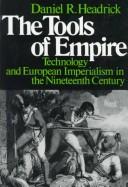 The tools of empire : technology and European imperialism in the nineteenth century /