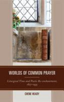 Worlds of common prayer : liturgical time and poetic re-enchantment, 1827-1935 /