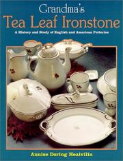 Grandma's Tea Leaf Ironstone : a history and study of English and American potteries /