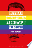 Russian homophobia from Stalin to Sochi /