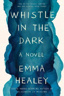 Whistle in the dark : a novel /