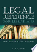 Legal reference for librarians : how and where to find the answers /