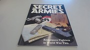 Secret armies : resistance groups in World War Two /