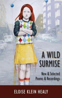 A wild surmise : new & selected poems & recordings /