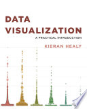 Data visualization : a practical introduction /