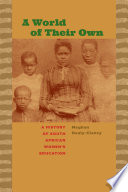 A world of their own : a history of South African women's education /