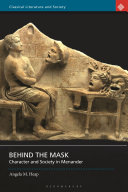 Behind the mask : character and society in Menander /