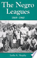 The Negro leagues, 1869-1960 /
