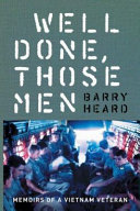 Well done, those men : memoirs of a Vietnam veteran /