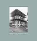 French Quarter manual : an architectural guide to New Orleans' Vieux Carré /