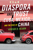 Diaspora and trust : Cuba, Mexico, and the rise of China /