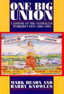 One big union : a history of the Australian Workers Union, 1886-1994 /