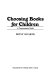 Choosing books for children : a commonsense guide /