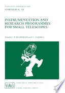 Instrumentation and Research Programmes for Small Telescopes : Proceedings of the 118th Symposium of the International Astronomical Union, Held in Christchurch, New Zealand, 2-6 December 1985 /