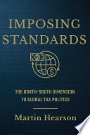 Imposing standards : the north-south dimension to global tax politics /