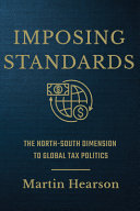 Imposing standards : the north-south dimension to global tax politics /