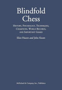 Blindfold chess : history, psychology, techniques, champions, world records, and important games /