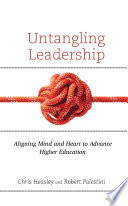 Untangling leadership : aligning mind and heart to advance higher education /