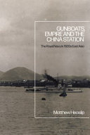 Gunboats, empire and the China Station : the Royal Navy in 1920s East Asia /