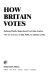 How Britain votes /