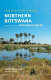 Field Guide to the Plants of Northern Botswana /