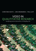 Video in qualitative research : analysing social interaction in everyday life /