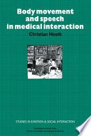 Body movement and speech in medical interaction /