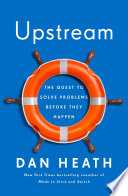 Upstream : the quest to solve problems before they happen /