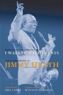 I walked with giants : the autobiography of Jimmy Heath /