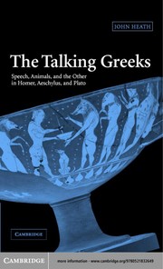 The talking Greeks : speech, animals, and the other in Homer, Aeschylus, and Plato /