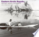 Eastern Arctic kayaks : history, design, technique /