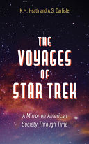 The voyages of Star trek : a mirror on American society through time /