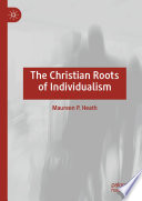 The Christian Roots of Individualism /