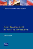 Crisis management for managers and executives : business crises ; the definitive handbook to reduction, readiness, response and recovery /