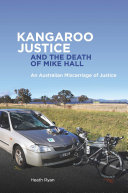 Kangaroo justice and the death of Mike Hall : an australian miscarriage of justice /