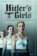 Hitler's girls : doves amongst eagles /