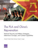 The PLA and China's rejuvenation : national security and military strategies, deterrence concepts, and combat capabilities /