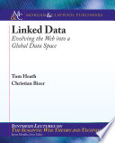 Linked data : evolving the web into a global data space /