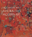 Encounters with Australian modern art /