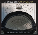 A shell eye on England : the shell county guides, 1934-1984 /
