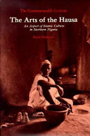 The arts of the Hausa : an aspect of Islamic culture in northern Nigeria /