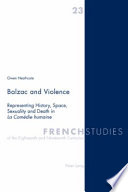 Balzac and violence : representing history, space, sexuality and death in la Comédie humaine /