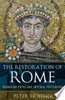 The restoration of Rome : barbarian popes & imperial pretenders /