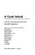 A Coral island : the story of one tree island and its reef /