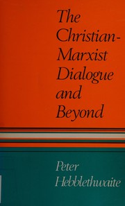 The Christian-Marxist dialogue : beginnings, present status, and beyond /