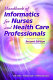 Handbook of informatics for nurses and health care professionals /