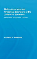 Native American and Chicano/a literature of the American Southwest : intersections of indigenous literature /